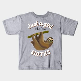 Just a Girl Who Loves Sloths, Funny Sloth Lover, Sloth Life Kids T-Shirt